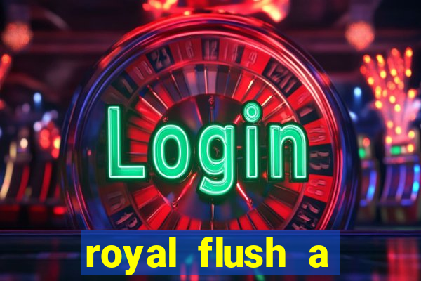 royal flush a maior jogada do poker